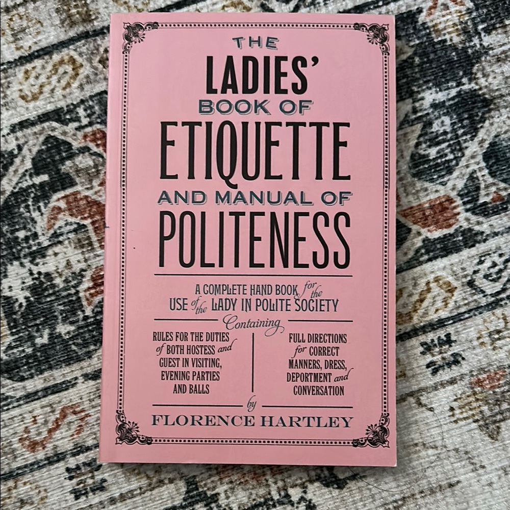 The Ladies Book of Etiquette and Manuel of Politeness by Florence Hartley